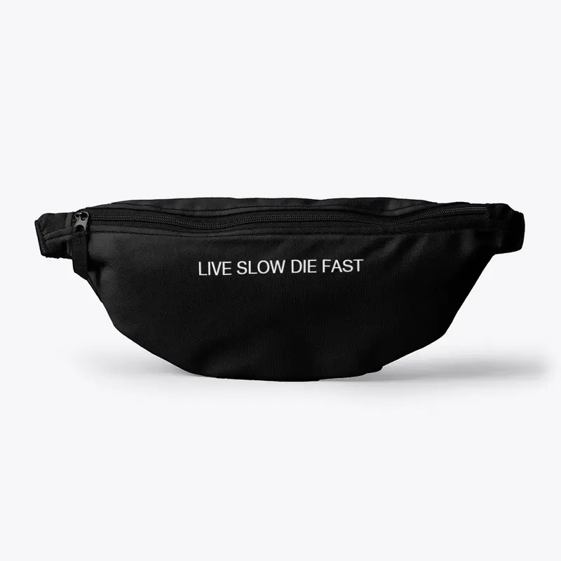 LIVE SLOW DIE FAST