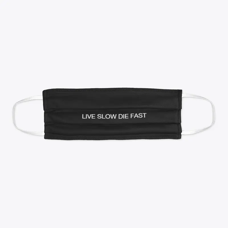 LIVE SLOW DIE FAST