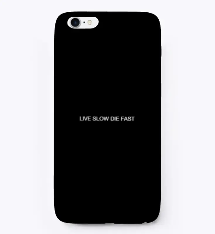 LIVE SLOW DIE FAST